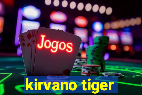 kirvano tiger